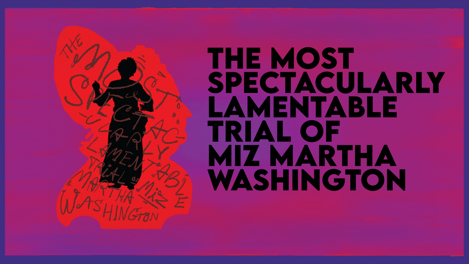 The Most Spectacularly Lamentable Trial of Miz Martha Washington