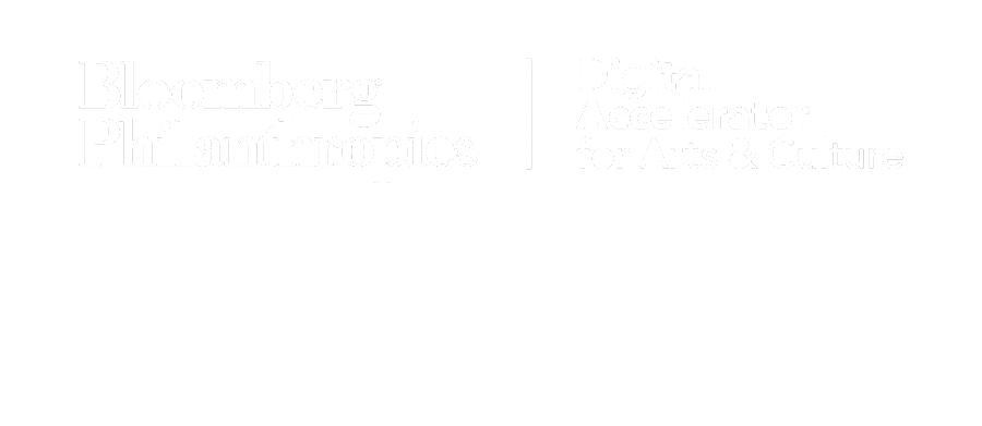 Supported by Bloomberg Philanthropies Digital Accelerator for Arts & Culture